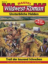 Wildwest-Roman – Unsterbliche Helden 19 - Wildwest-Roman – Unsterbliche Helden 19