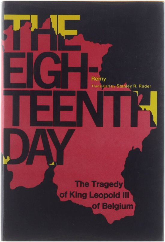 The eighteenth Day. The tragedy of King Leopold III of Belgium