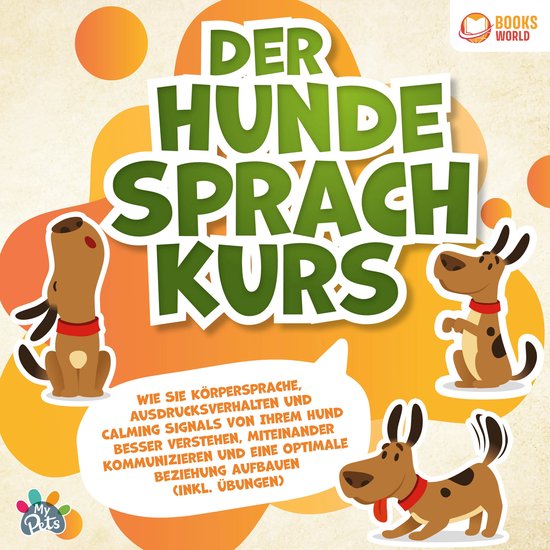 Der Hundesprachkurs: Wie Sie Körpersprache, Ausdrucksverhal ... - cover