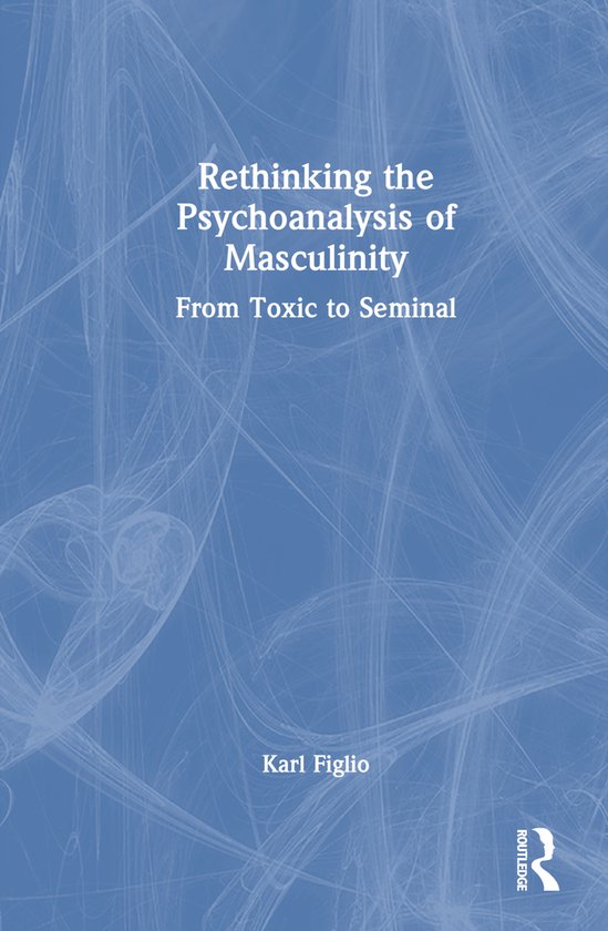 Rethinking the Psychoanalysis of Masculinity - cover
