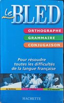 Le Bled orthographe-grammaire-conjugaison, Bled, Odette,Bled, Edouard,