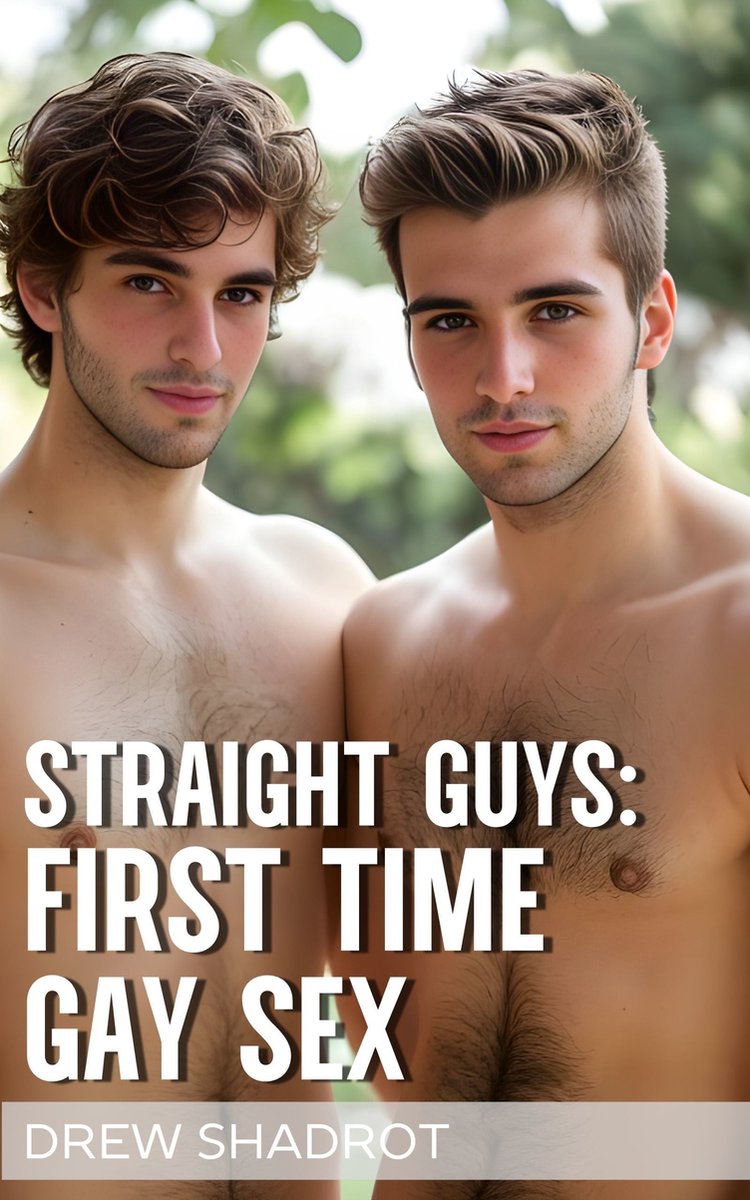 Straight Guys First Time Gay Sex Porn Stories