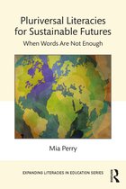 Expanding Literacies in Education- Pluriversal Literacies for Sustainable Futures