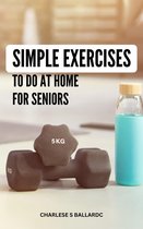 Simple Exercises To Do At Home For Seniors