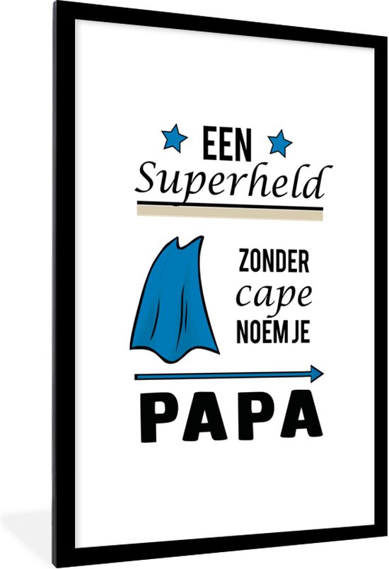 Fotolijst incl. Poster - Papa - Quotes - Een superheld zonder cape noem je papa - Spreuken - 80x120 cm - Posterlijst
