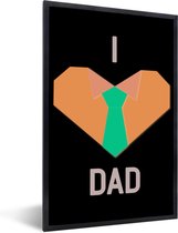 Fotolijst incl. Poster - Quotes - I love dad - Spreuken - Papa - 20x30 cm - Posterlijst