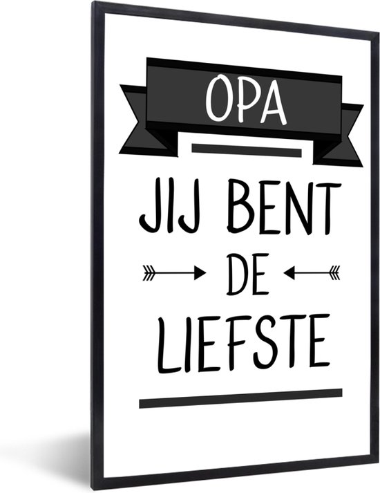 Fotolijst incl. Poster - Quotes - Opa jij bent de liefste - Spreuken - Opa - 40x60 cm - Posterlijst