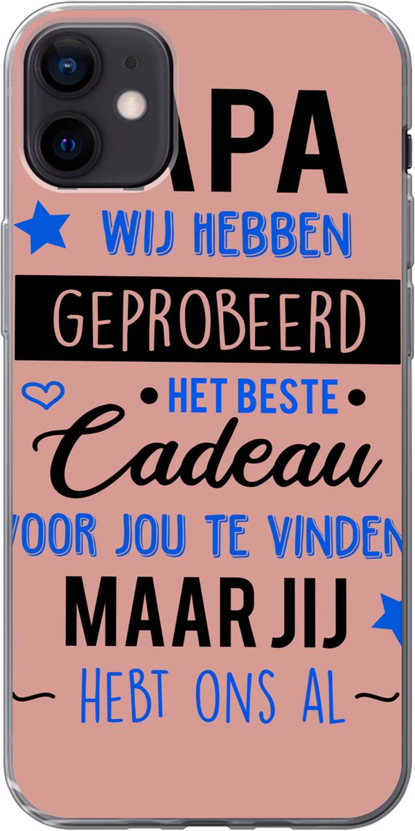Telefoonhoesje Geschikt voor iPhone 12 mini hoesje - Quotes - Papa - Spreuken - Papa jij hebt ons al - Siliconen Telefoonhoesje Telefoonhoesje
