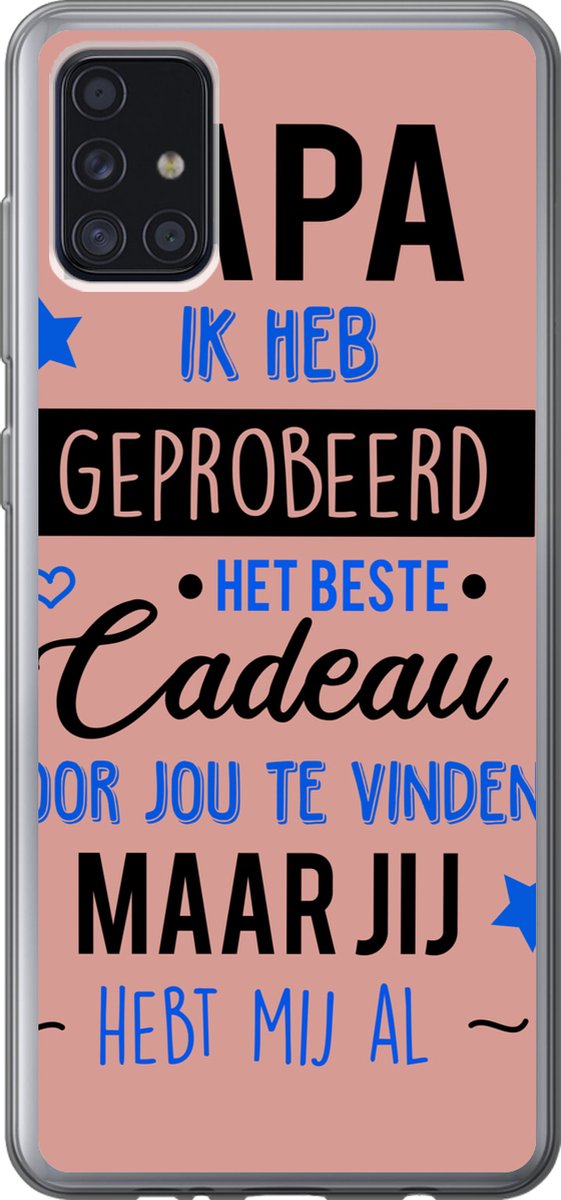 Telefoonhoesje Geschikt voor Samsung Galaxy A52 5G hoesje - Papa jij hebt mij al - Quotes - Papa - Spreuken - Siliconen Telefoonhoesje Telefoonhoesje