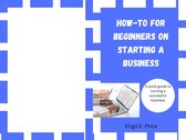 How-to for beginners on starting a business