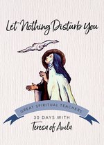 Let Nothing Disturb You (30 Days with a Great Spiritual Teacher Series)