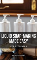 Liquid Soap-Making Made Easy For Beginners