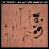 Clientele - I Am Not There Anymore (2 LP) (Coloured Vinyl)