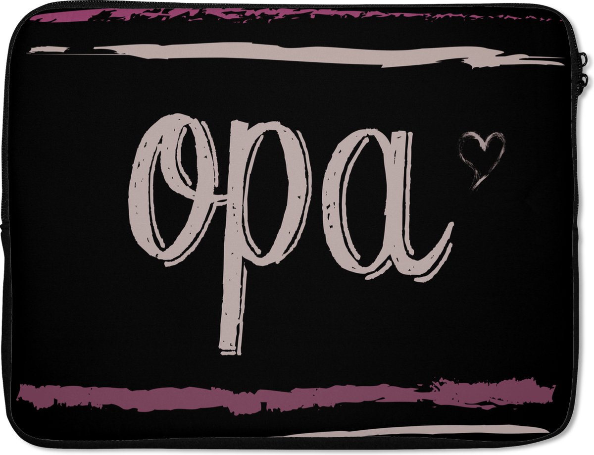 Laptophoes 17 inch - Quotes - Spreuken - Opa - Grootvader - Laptop sleeve - Binnenmaat 41x28 cm - Zwarte achterkant