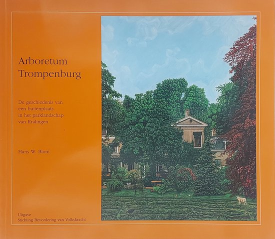 Arboretum Trompenburg - De geschiedenis van een buitenplaats in het parklandschap van Kralingen