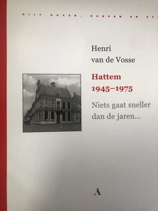 Hattem 19451975, niets gaat sneller dan de jaren, H. van de Vosse 9789059940291...