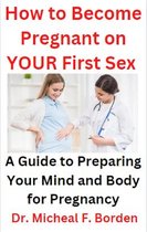 How to Become Pregnant on YOUR First Sex