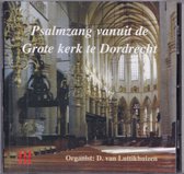 Live opname van Niet-ritmische Psalmzang vanuit de Grote Kerk te Dordrecht - Dick van Luttikhuizen bespeelt het orgel