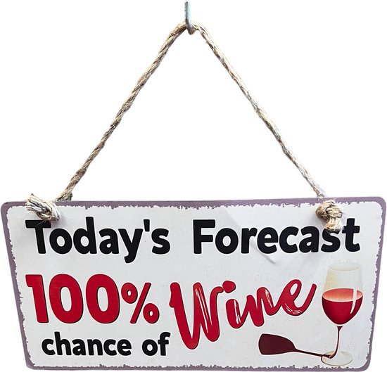 Metalen bord met tekst today,s forecast 100% wine