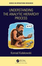 Chapman & Hall/CRC Series in Operations Research- Understanding the Analytic Hierarchy Process