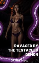 Ravaged by Tentacled Beings Mega Collection - Ravaged by the Tentacled Demon