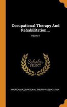 Occupational Therapy and Rehabilitation ...; Volume 1