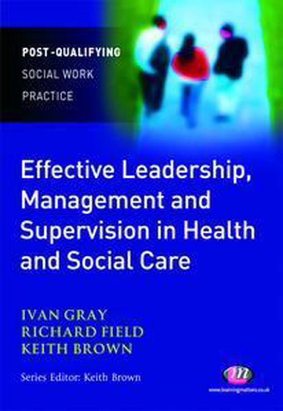 Effective Leadership, Management and Supervision in Health and Social