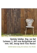 Samtliche Schriften. Hrsg. Von Karl Lachmann. 3., Auf's Neue Durchgesehene Und Verm. Aufl., Besorgt