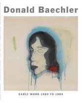 Donald Baechler - Early Work