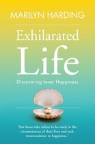 Exhilarated Life: Discovering Inner Happiness