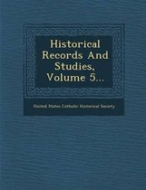 Historical Records and Studies, Volume 5...