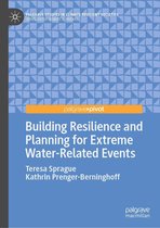 Palgrave Studies in Climate Resilient Societies - Building Resilience and Planning for Extreme Water-Related Events