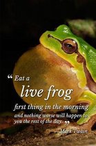 Eat a Live Frog First Thing in the Morning