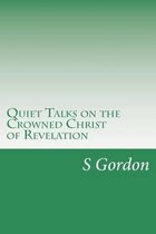 Quiet Talks on the Crowned Christ of Revelation