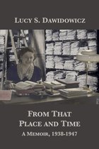 From That Place and Time: A Memoir, 1938-1947