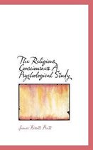 The Religious Consciousness a Psychological Study