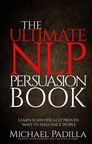 The Ultimate NLP Persuasion Book