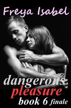 Dangerous Pleasure 6 - Dangerous Pleasure Book 6 finale