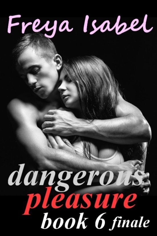 Dangerous Pleasure 6 - Dangerous Pleasure Book 6 finale - cover