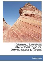 Botanisches Zentralblatt; Referierendes Organ Fur Das Gesamtgebiet Der Botanik