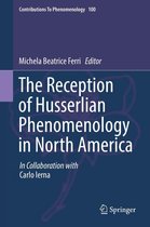Contributions to Phenomenology 100 - The Reception of Husserlian Phenomenology in North America