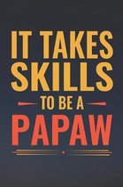 It Takes Skills To Be Papaw