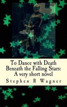 To Dance with Death Beneath the Falling Stars