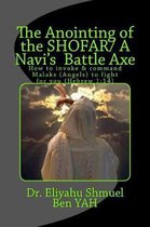The Anointing of the Shofar/ A Navi Battle Axe