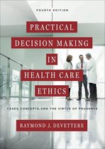 Practical Decision Making in Health Care Ethics