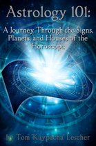Astrology 101: A Journey Through the Signs, Planets and Houses of the Horoscope
