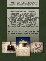 Phillips Petroleum Company, Appellant, V. the Corporation Commission of the State of Oklahoma, Certain Mineral Owners in Texas County, Oklahoma, and Natural Gas Pipeline Co. U.S. Supreme Cour