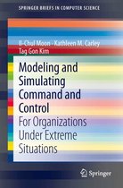 SpringerBriefs in Computer Science - Modeling and Simulating Command and Control