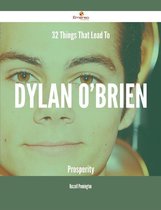 32 Things That Lead To Dylan O'Brien Prosperity