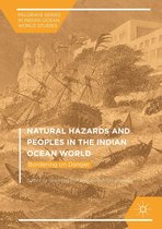 Palgrave Series in Indian Ocean World Studies - Natural Hazards and Peoples in the Indian Ocean World